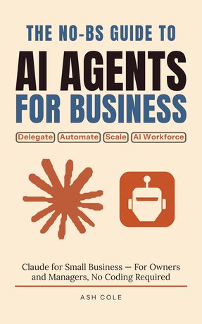 Cover: The No-BS Guide to AI Agents for Business