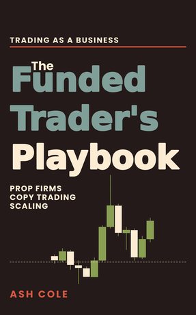Cover: Trading as a Business — The Funded Trader’s Playbook
